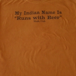 My Indian Name Is "Runs with Beer"